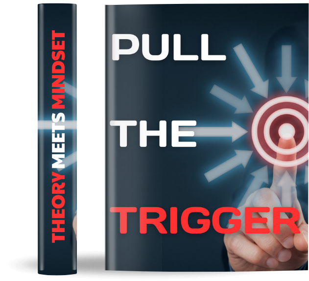 Pull The Trigger | Theory Meets Mindset